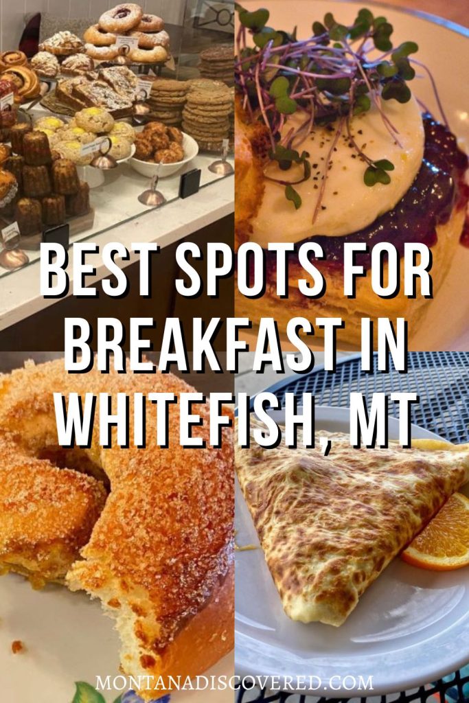 A four panel graphic showing a pastry case, a biscuit with a poached egg on top, a pastry with a bite taken out of it, and a crepe. Overlaid white text says "Best Spots for Breakfast in Whitefish, MT".