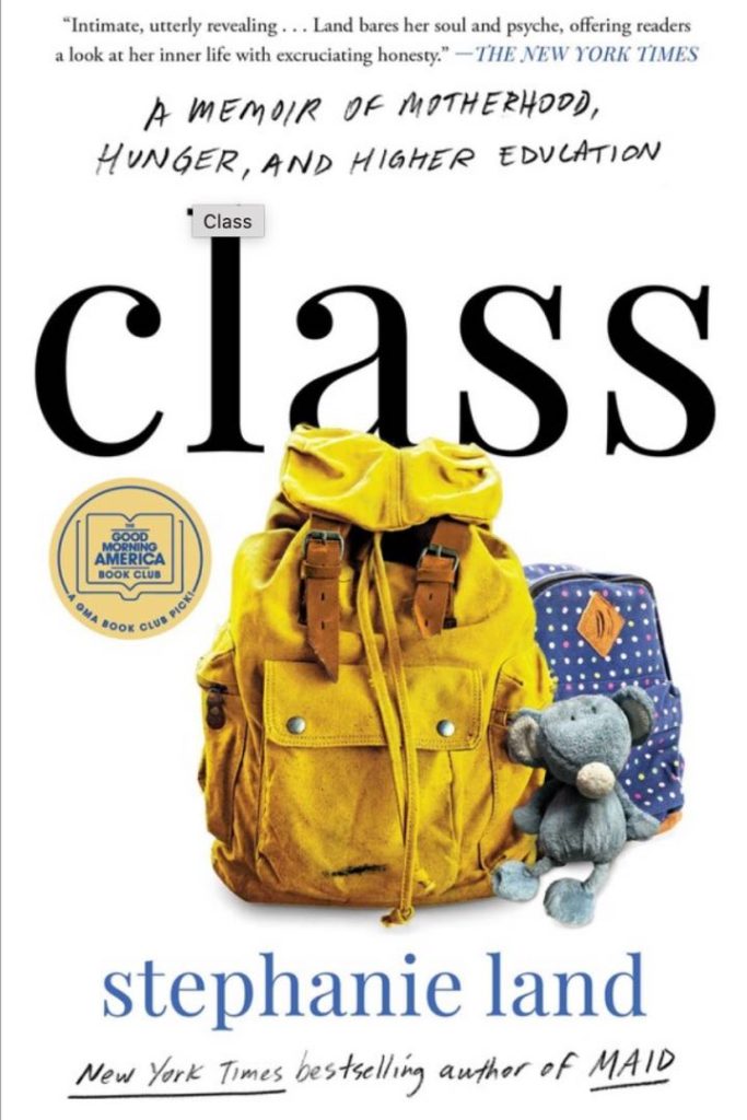 Cover of the book "Class" by Stephanie Land with a photo of a yellow backpack and a stuffed animal mouse alongside a smaller purple polka dot backpack.